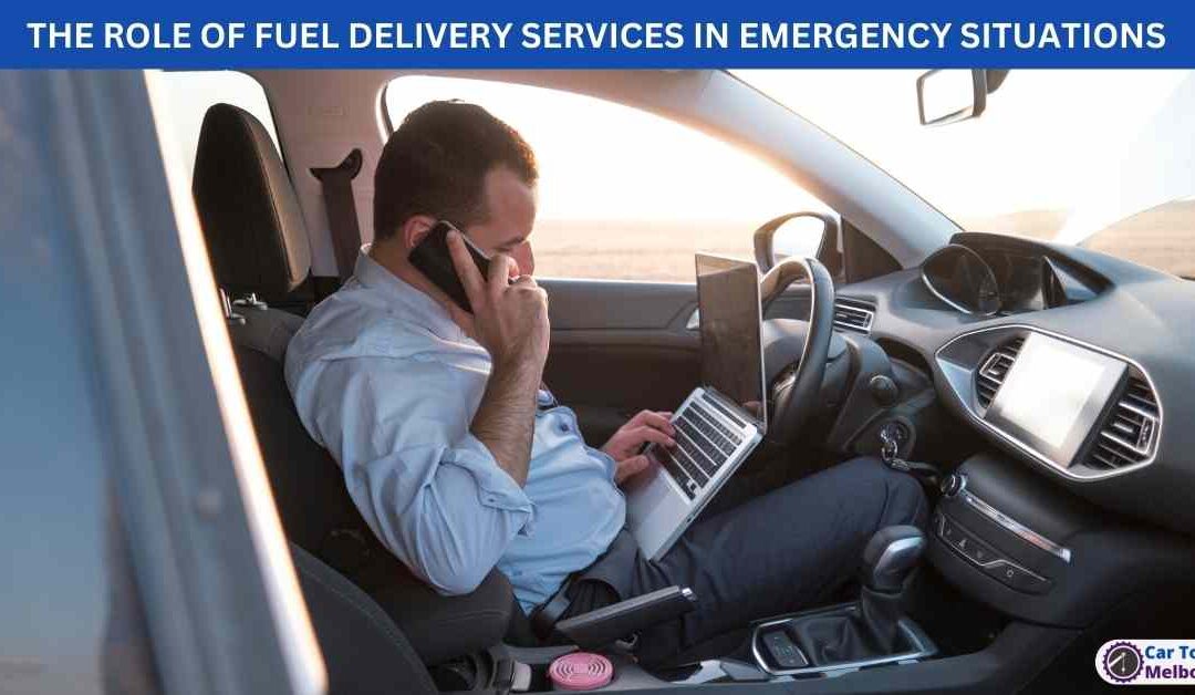 THE ROLE OF FUEL DELIVERY SERVICES IN EMERGENCY SITUATIONS