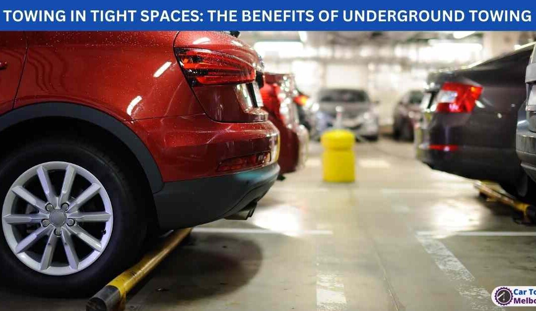 TOWING IN TIGHT SPACES: THE BENEFITS OF UNDERGROUND TOWING