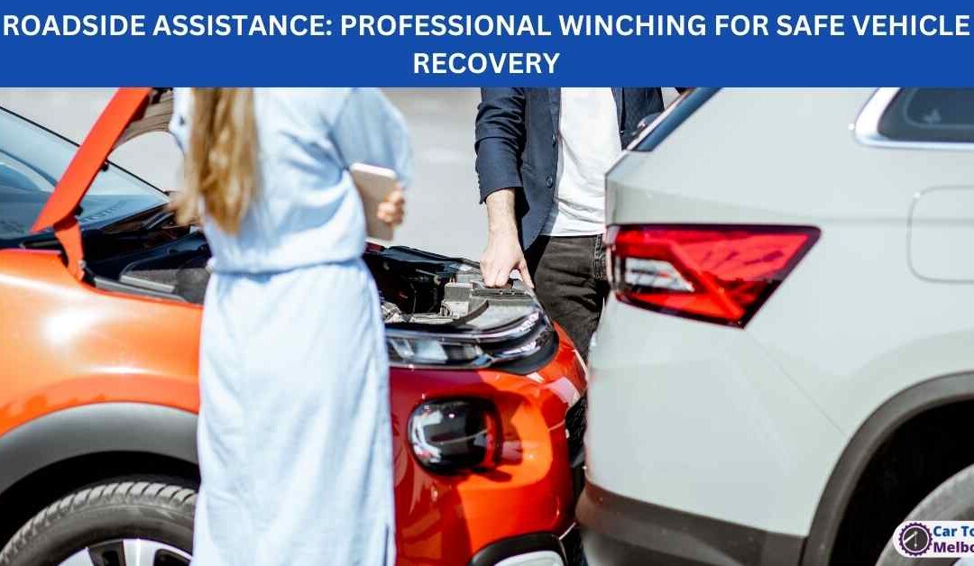 ROADSIDE ASSISTANCE: PROFESSIONAL WINCHING FOR SAFE VEHICLE RECOVERY