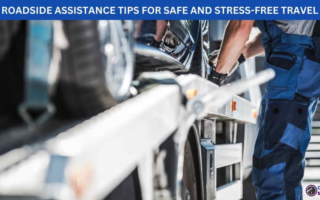ROADSIDE ASSISTANCE TIPS FOR SAFE AND STRESS-FREE TRAVEL