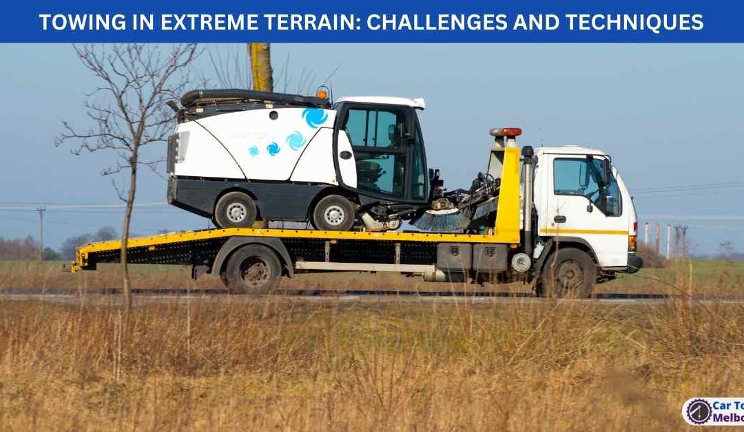 TOWING IN EXTREME TERRAIN: CHALLENGES AND TECHNIQUES