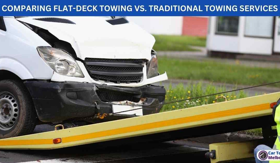 COMPARING FLAT-DECK TOWING VS. TRADITIONAL TOWING SERVICES