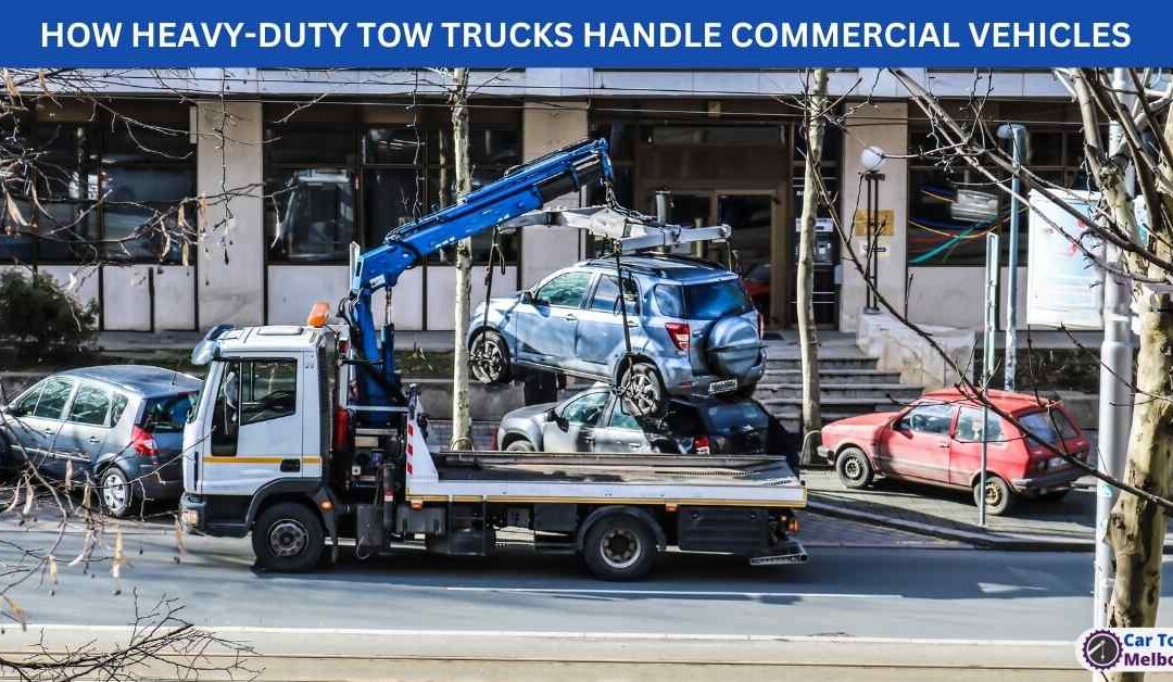 HOW HEAVY-DUTY TOW TRUCKS HANDLE COMMERCIAL VEHICLES