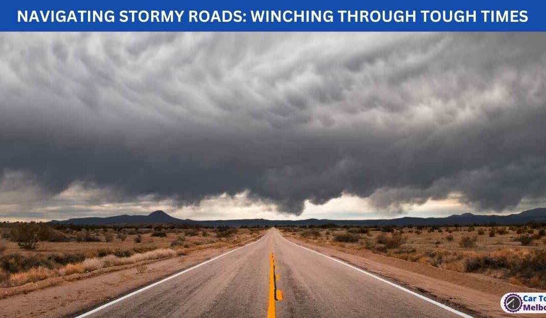 NAVIGATING STORMY ROADS: WINCHING THROUGH TOUGH TIMES