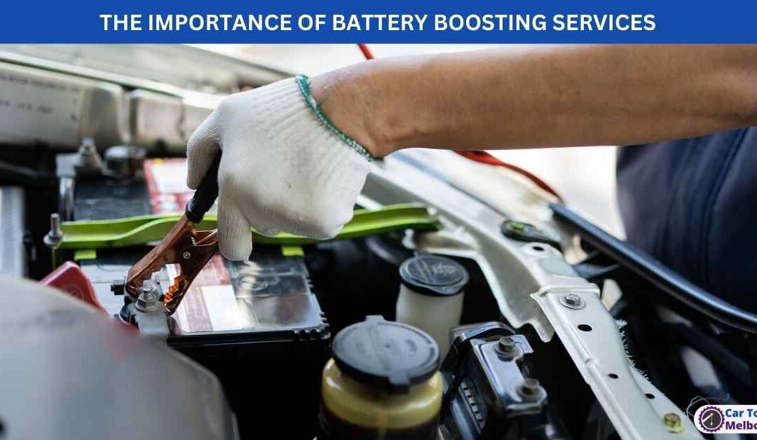 THE IMPORTANCE OF BATTERY BOOSTING SERVICES