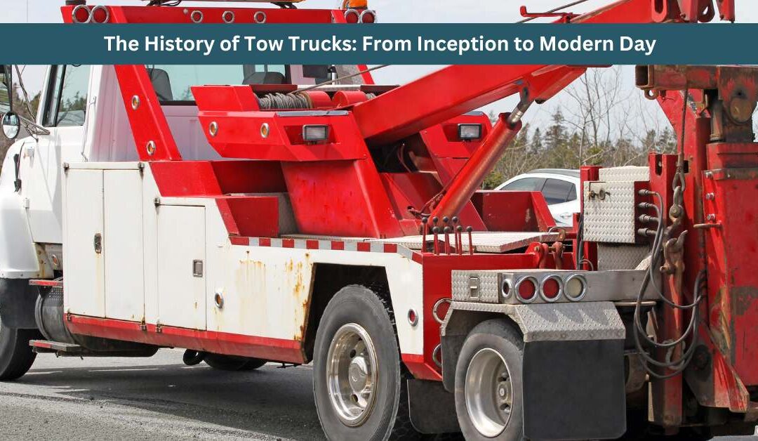 The History of Tow Trucks: From Inception to Modern Day