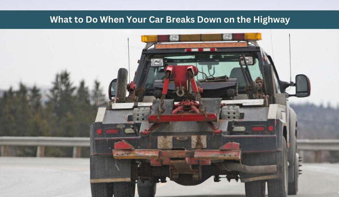 What to Do When Your Car Breaks Down on the Highway