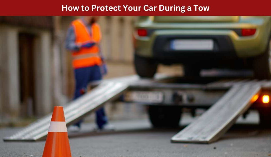 How to Protect Your Car During a Tow