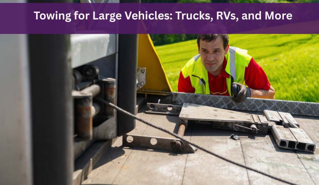 Towing for Large Vehicles: Trucks, RVs, and More