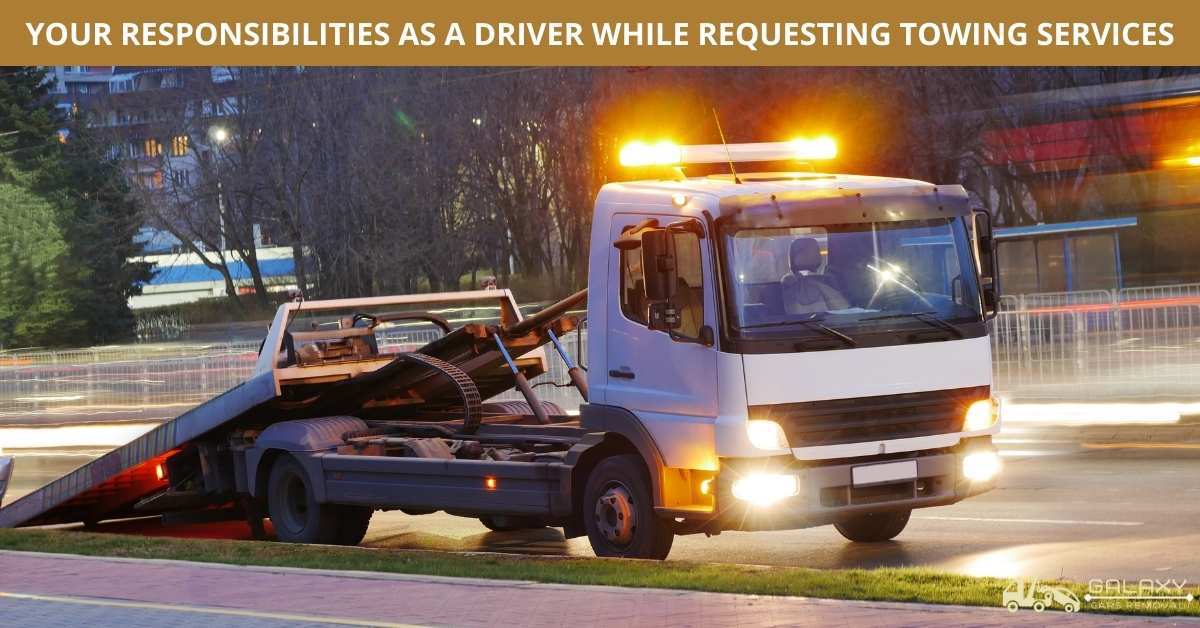 YOUR RESPONSIBILITIES AS A DRIVER WHILE REQUESTING TOWING SERVICES